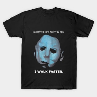 Michael Myers Walks!!!! T-Shirt